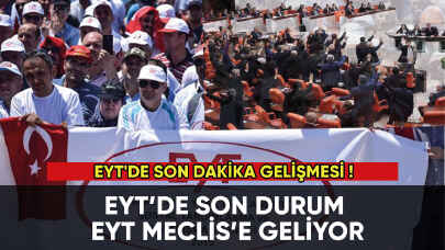 EYT'de son dakika gelişmesi! EYT meclise geliyor