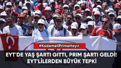 EYT'de yaş şartı gitti, prim şartı geldi! EYT'lilerden büyük tepki