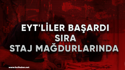 EYT'liler başardı, sıra staj mağdurlarında