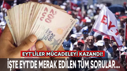 EYT'liler mücadeleyi kazandı: İşte EYT'de merak edilen tüm sorular...