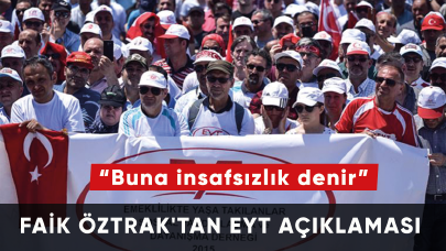 Faik Öztrak'tan EYT açıklaması