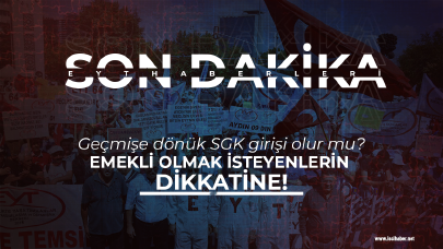 Geçmişe dönük SGK girişi olur mu?