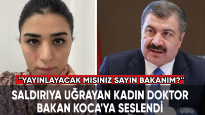 Hastanede saldırıya uğrayan doktor Bakan Koca'ya seslendi: Yayınlayacak mısınız sayın bakanım?