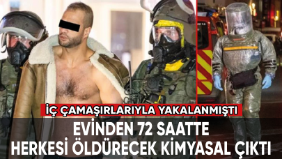 İç çamaşırlarıyla gözaltına alındı: Evinden 72 saatte herkesi öldürecek kimyasal silah çıktı