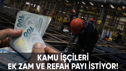 Kamu işçisi ek zam ve refah payı istiyor!