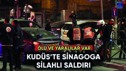 Kudüs'te sinagoga silahlı saldırı: Ölü ve yaralılar var