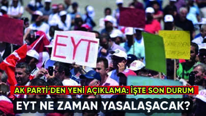 EYT ne zaman yasalaşacak? AK Parti'den yeni açıklama