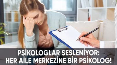 Psikologlar sesleniyor: Her aile merkezine bir psikolog!