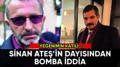 Sinan Ateş'in dayısından bomba iddia: 'Yeğenimin katili...'