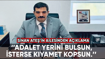 Sinan Ateş'in eşinden açıklama: Adalet yerini bulsun, isterse kıyamet kopsun