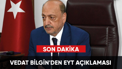 Son dakika... Vedat Bilgin'den EYT açıklaması