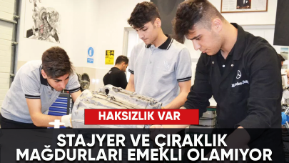 Stajyer ve çıraklık mağdurları emekli olamıyor