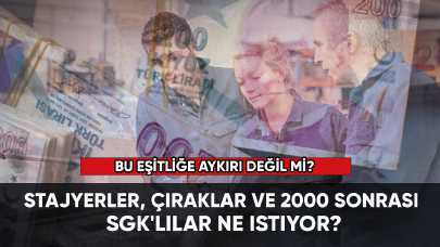 Stajyerler, çıraklar ve 2000 sonrası SGK'lılar ne istiyor?