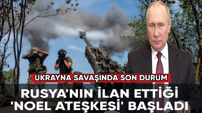 Ukrayna savaşında son durum: Noel ateşkesi başladı