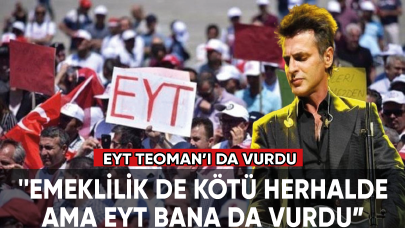 Ünlü şarkıcı Teoman: EYT bana da vurdu