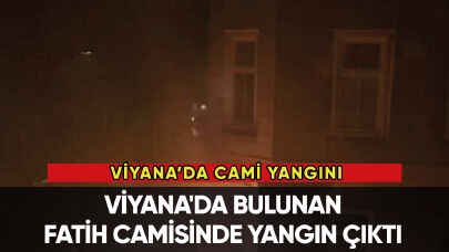 Viyana’da bulunan Fatih Camisi’nde yangın!