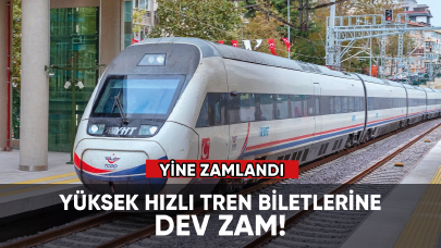 Yüksek Hızlı Tren biletleri yine zamlandı