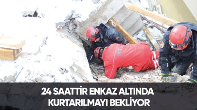 24 saattir enkaz altında kurtarılmayı bekliyor