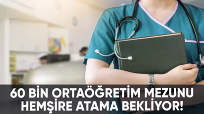 60 bin ortaöğretim mezunu hemşire atama bekliyor!