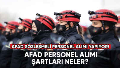 AFAD sözleşmeli personel alımı yapıyor! AFAD personel alımı şartları neler?