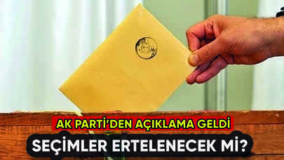 Seçimler ertelenecek mi? AK Parti'den açıklama geldi