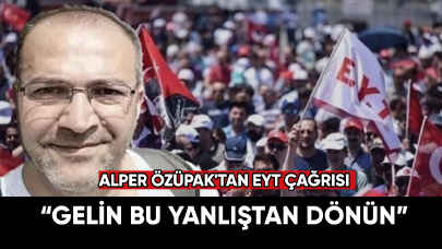 Alper Özüpak'tan EYT çağrısı: Hakkımızı verin!