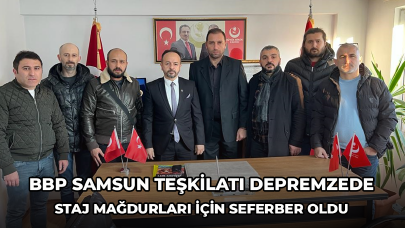 BBP Samsun Teşkilatı depremzede staj mağdurları için seferber oldu