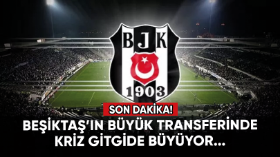 Beşiktaş'ta son dakika! Büyük transferdeki kriz büyüyor...