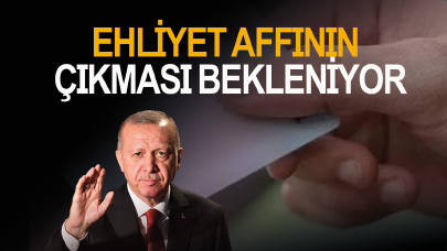 Ehliyet Affının çıkması bekleniyor! Ehliyet affı ne zaman yürürlüğe girecek?