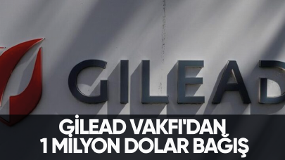 Gilead Vakfı'dan 1 milyon dolar bağış