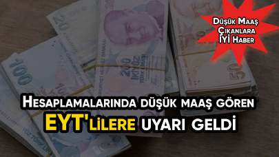 Hesaplamalarında düşük maaş gören EYT'lilere uyarı geldi