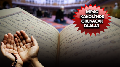 Miraç Kandili anlamı, önemi nedir? Miraç Kandili'nde okunacak dualar