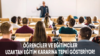 Öğrenciler ve eğitimciler uzaktan eğitim kararına tepki göstermeye devam ediyor!