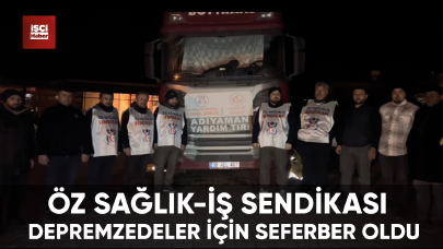 Öz Sağlık-İş Sendikası depremzedeler için seferber oldu