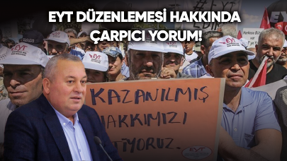 Son dakika... EYT düzenlemesi hakkında çarpıcı yorum!