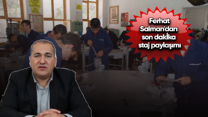 Ferhat Salman'dan son dakika staj paylaşımı