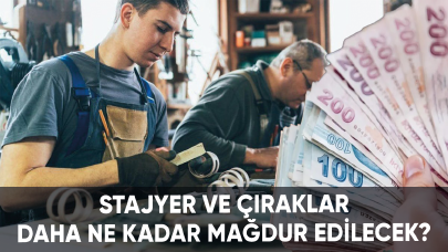 Stajyer ve çıraklar daha ne kadar mağdur edilecek?