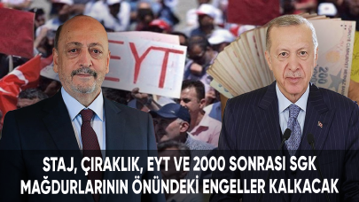 Stajyerler, çıraklar, EYT'liler, 2000 sonrası SGK'lıların önündeki engeller kalkacak