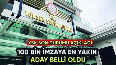 YSK duyurdu: İşte 100 bin imza sıralamasında 1. aday