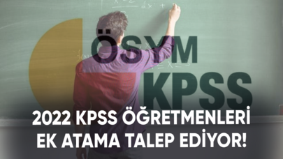 2022 KPSS öğretmenleri ek atama talep ediyor!