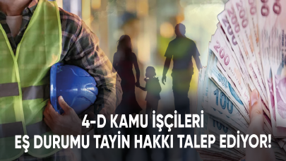 4-D kamu işçileri eş durumu tayin hakkı talep ediyor!