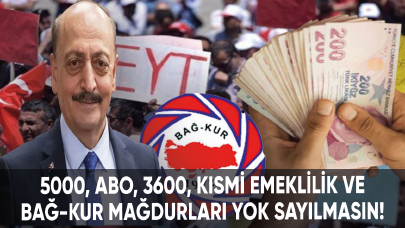 5000, ABO, 3600, kısmi emeklilik ve Bağ-Kur mağdurları yok sayılmasın!