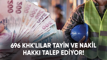 696 KHK'lılar tayin ve nakil hakkı talep ediyor!