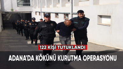 Adana'da "Kökünü Kurutma Operasyonu"nda yakalanan 122 zanlı tutuklandı