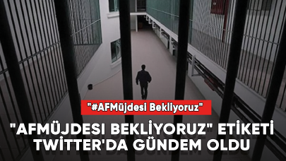 "AFMüjdesi Bekliyoruz" etiketi Twitter'da gündem oldu