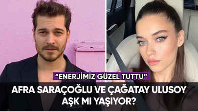 Afra Saraçoğlu ve Çağatay Ulusoy aşk mı yaşıyor?