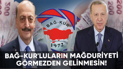 Bağ-Kur'luların mağduriyeti görmezden gelinmesin!