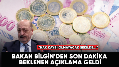 Bakan Bilgin'den beklenen açıklama geldi! “Hak kaybı olmayacak şekilde...“