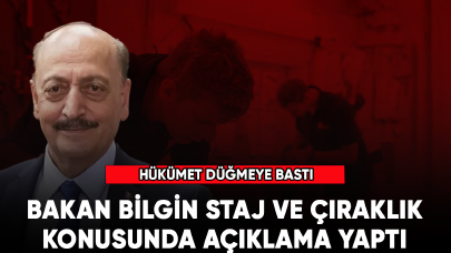 Bakan Bilgin'den son dakika staj açıklaması