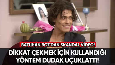 Batuhan Boz'dan skandal video!